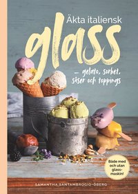 kta italiensk glass : gelato, sorbet, sser och toppings (inbunden)