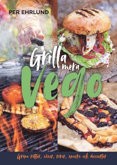 Grilla mera vego : gröna rätter, röror, såser, snacks och desserter (inbunden)