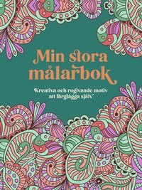 Min stora mlarbok : Kreativa och rogivande motiv att frglgga sjlv (hftad)