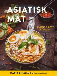 Asiatisk mat : enkelt & gott för alla (inbunden)