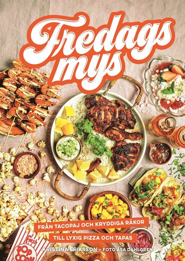 Fredagsmys : från tacopaj och kryddiga räkor till lyxig pizza och tapas (häftad)