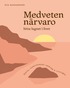 Medveten nrvaro : hitta lugnet i livet