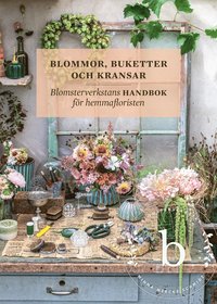 Blommor, buketter och kransar : blomsterverkstans handbok för hemmafloristen som bok, ljudbok eller e-bok.