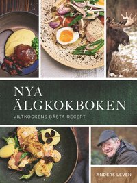 Nya älgkokboken :  viltkockens bästa recept som bok, ljudbok eller e-bok.