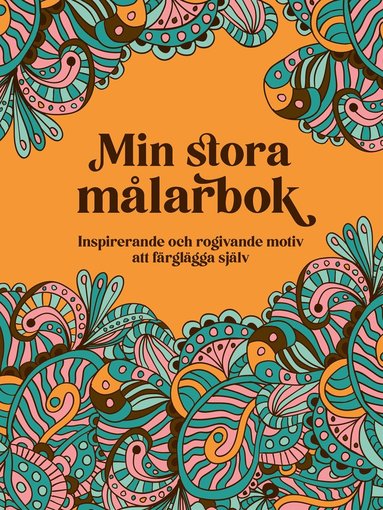 Min stora mlarbok : inspirerande och rogivande motiv att frglgga sjlv (inbunden)