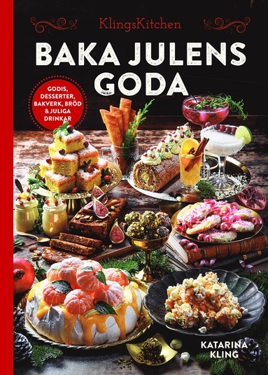Baka julens goda : godis, desserter, bakverk, brd & juliga drinkar (inbunden)