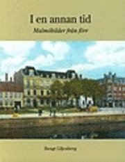 I en annan tid : Malm�bilder fr�n f�rr (inbunden)