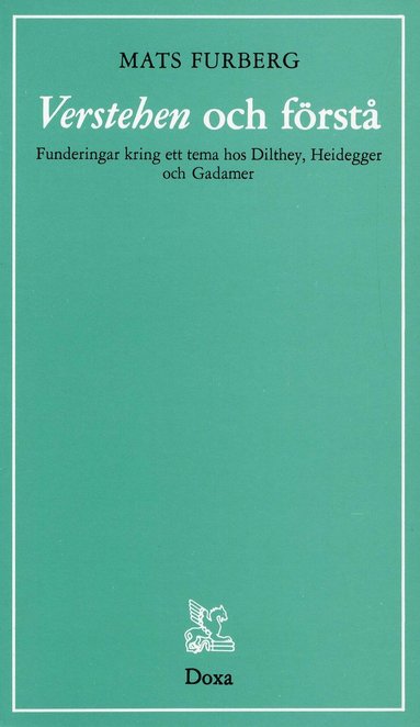 Verstehen och f�rst� - Funderingar kring ett tema hos Dilthey, Heidegger oc (inbunden)
