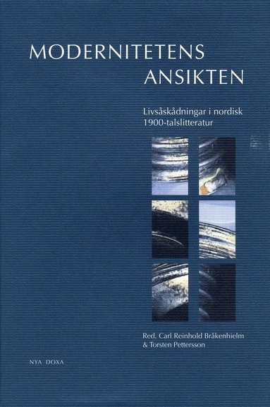 Modernitetens ansikten : Livs�sk�dningar i nordisk 1900-talslitteratur (h�ftad)
