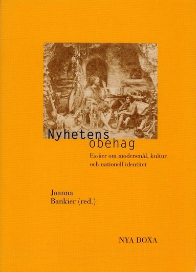 Nyhetens obehag : Ess�er om modersm�l, kultur och nationell identitet (h�ftad)
