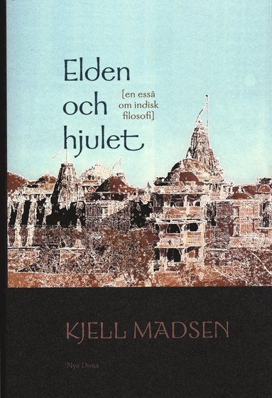 Elden och hjulet : En ess om indisk filosofi (inbunden)