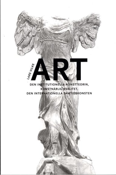 ART : den institutionella konstteorin, konstn�rlig kvalitet, en internationella samtidskonsten (inbunden)