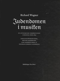 Judendomen i musiken : en antisemitisk tidskriftstext i original från 1850 = Das Judentum in der Musik (kartonnage)