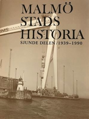 Malm stads historia. Del 7, 1939-1990 (inbunden)