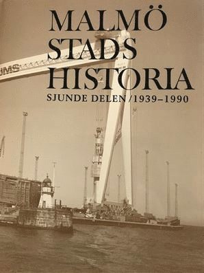Malm� stads historia. Del 7, 1939-1990 (inbunden)