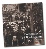 Fotograferna p Kyrkogatan : Anna-Lisa Pewe berttar om August Pehrsons glaspltar, om egna fotografier och om Torsbys unga historia (inbunden)
