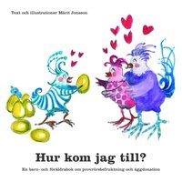 Omslag för Hur kom jag till? : en barn- och föräldrabok om provrörsbefruktning och äggdonation