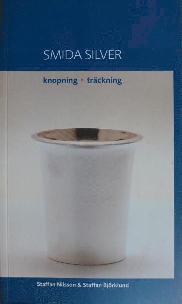 Smida Silver : knopning, träckning (inbunden)