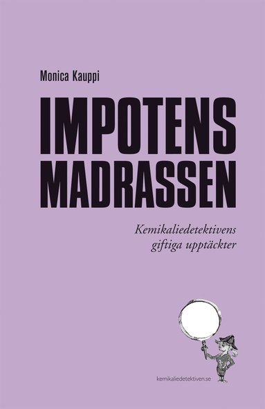 Impotensmadrassen - kemikaliedetektivens giftiga uppt�ckter (inbunden)