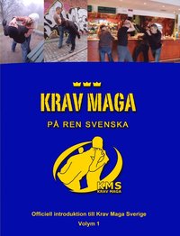 Krav Maga på ren svenska : officiell introduktion till Krav Maga Sverige (häftad)