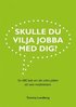 Skulle du vilja jobba med dig? : en ABC-bok om det svåra jobbet att vara medarbetare
