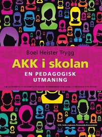 AKK i skolan : en pedagogisk utmaning - om alternativ och kompletterande kommunikation (AKK) i förskola och skola som bok, ljudbok eller e-bok.