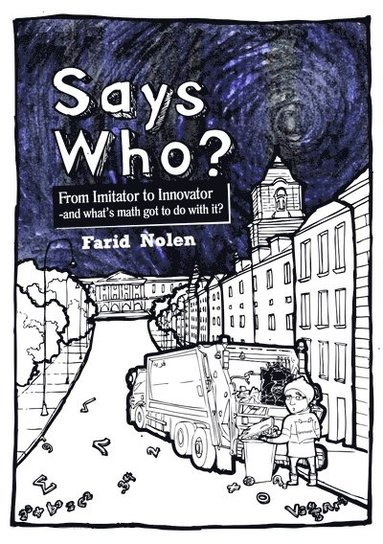 Says Who? : from imitator to innovator - and what's math got to do with it? (hftad)