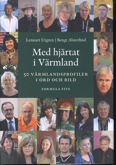 Med hj�rtat i V�rmland : 50 v�rmlandsprofiler i ord och bild (pocket)