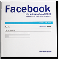 Facebook och andra sociala medier : handledning fr chefer och arbetsgrupper (inbunden)