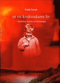 Ur en krukmakares liv : drivkraften, konsten och frsrjningen (inbunden)