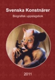 Svenska Konstnärer : biografisk uppslagsbok 2011 (inbunden)