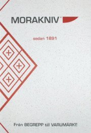 Morakniv sedan 1891 : fr�n begrepp till varum�rke (inbunden)