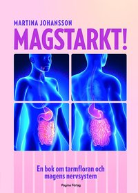 Magstarkt : en bok om tarmfloran och magens nervsystem (hftad)