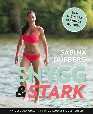 Snygg och stark : den ultimata träningsguiden! (häftad)