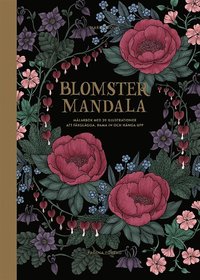 Blomstermandala : mlarbok med 20 illustrationer att frglgga, rama in och (hftad)