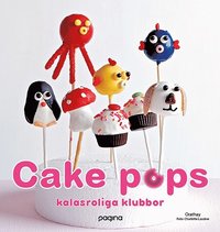 Cake pops : kalasroliga klubbor (inbunden)