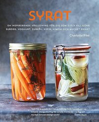Syrat : hur du gr din egen surdeg, yoghurt, surkl, kefir, kimchi och mycket annat (hftad)