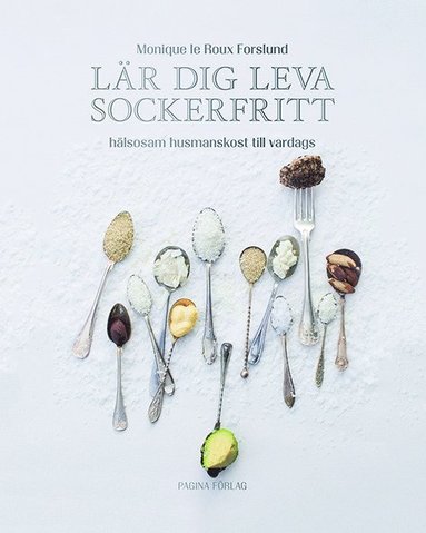Lär dig leva sockerfritt : hälsosam  husmanskost till vardags (häftad)