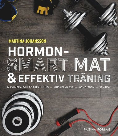 Hormonsmart mat och effektiv träning (inbunden)