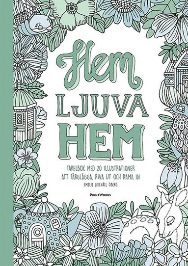 Hem ljuva hem : tavelbok - 20 ark att riva ut, färglägga och rama in (häftad)