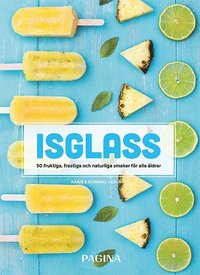 Isglass : 50 fruktiga, frostiga och naturliga smaker fr alla ldrar (inbunden)