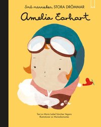 Små människor, stora drömmar. Amelia Earhart (inbunden)