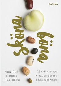 Sköna böna : 33 enkla recept plus allt om bönans dolda superkraft (häftad)