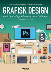 Grafisk design med Photoshop, Illustrator och InDesign (häftad)