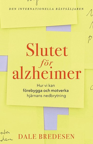 Slutet för alzheimer : Hur vi kan förebygga och motverka hjärnans nedbrytni (häftad)