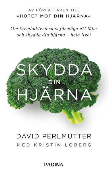 Skydda din hjärna : om tarmbakteriernas förmåga att läka och skydda din hjä (inbunden)