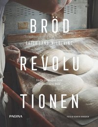Brödrevolutionen : varför forntidens bröd är framtidens bröd (inbunden)