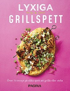 Lyxiga grillspett : Över 70 recept på olika spett och läckra tillbehör (häftad)
