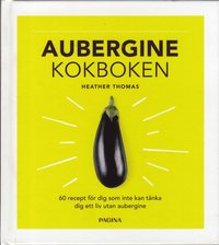 Aubergine : kokboken (inbunden)