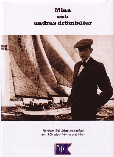 Mina och andras drmbtar : Erik Salanders artiklar 1935-1954 om btkonstruktion och segelbtar (inbunden)